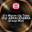 DJ Sunch - It's Warm-Up Time #7 (For ABRACADABRA Group Mix)