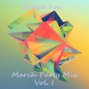 Artful Fox - March Party Mix Vol. I