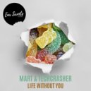 Mart, Techcrasher - Life Without You