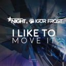 DJNight & DjIGorFrost - I like To Move It