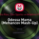 Roberto Rios, Dan Sparks vs Makhno Project - Odessa Mama (Mehancov Mash-Up)