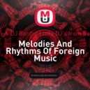 DJ Andjey & DJ Bordur (Jolly DJ's from Bobruisk™) - Melodies And Rhythms Of Foreign Music