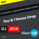 Funk Machine, Japaroll && Mike Williams & Dastic - You & I House Drop (DJ JECK Mash-up)