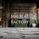 Malbeat - Factory