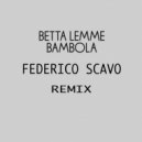 Betta Lemme - Bambola (Federico Scavo Remix)