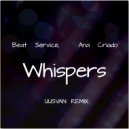 Beat Service, Ana Criado - Whispers (UUSVAN Remix)