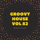 Groovy House Vol 82 - mixed by Dj Fly