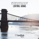 Loving Arms - Everybody
