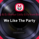DJ Andjey & DJ Bordur (Jolly DJ's from Bobruisk™) - We Like The Party