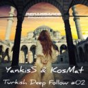 YankisS & KosMat - Turkish Deep Follow - 02