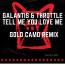 Galantis & Throttle - Tell Me You Love Me