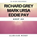 Richard Grey, Mark Ursa & Eddie Pay - Keep On