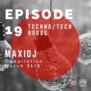 MaxiDj - Episode 19 (Techno/Tech House)