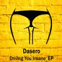 Dasero - Driving You Insane