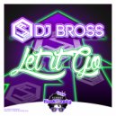DJ Bross - Let It Go