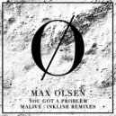 Max Olsen - You Got A Problem