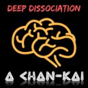 A CHAN-KAI - Deep Dissociation
