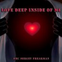 DMC Sergey Freakman - Love Deep inside of Me ()