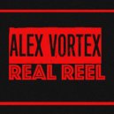 Alex Vortex - Real Reel