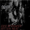 Eris & Scraper - Rotten Meat