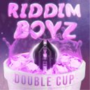 Riddim Boyz - Double Cup