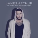 James Arthur - You Deserve Better