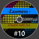 Zaumess - ZaumCastLive #10
