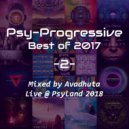 Avadhuta - Psy-Progressive: Best of 2017, Vol.2 (Live @ Psyland 2018)