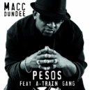 Macc Dundee & A-Train Gang - Pesos (feat. A-Train Gang)