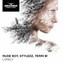 Rude Boy , Stylezz ,Terri B! - Lonely 2 (Original Mix)