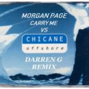 Chicane Vs Morgan Page - Carry Me Offshore (Darren G 2018 Bootleg)