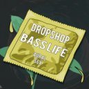 Dropshop - Bass Life