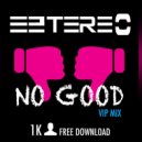 Eztereo - No Good (VIP Mix)