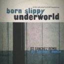 Underworld - Born Slippy
