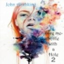 John Alishking - Give me bottle with a Hole 2