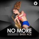 Bass Ace - No More
