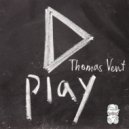 Thomas Vent - Play