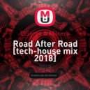 ElSergo & Milnero - Road After Road [tech-house mix 2018] (PROMO 2018)