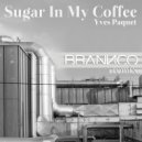 Yves Paquet - Sugar In My Coffee
