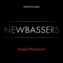 NEWBASSERS - Dead Phantom