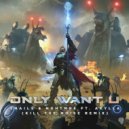Snails & NGHTMRE feat. Akylla - Only Want U (Kill the Noise Remix)