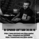DJ SPARKO - LOFT BAR 30.08.18