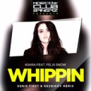 Kiiara feat. Felix Snow - Whippin (Denis First & Reznikov Remix)