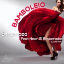 Stramazo feat. Neon El Emperador - Bamboleio (Club Mix)