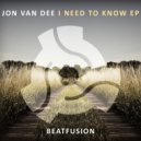 Jon Van Dee - I Need To Know