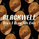 Blackwell - When I Close My Eyes (Extended Version)