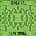 Bob Blunt - Only If I Can Smoke
