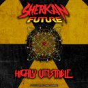 Sherkan Future - Highly Unstable