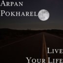 Arpan Pokharel - live Your Life