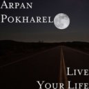 Arpan Pokharel - live Your Life (Original Mix)